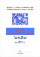 Atti del 1° Convegno internazionale di dialettologia. Progetto A.L.Ba. dialetti: per parlare e parlarne Atti del 1° Convegno internazionale di dialettologia. Progetto A.L.Ba. dialetti: per parlare e parlarne