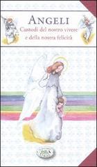 Angeli. Custodi del nostro vivere e della nostra felicit�