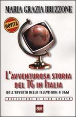 L' avventurosa storia del TG in Italia. Dall'avvento della televisione a oggi L' avventurosa storia del TG in Italia. Dall'avvento della televisione a oggi