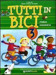 Tutti in bici 3. Storia, geografia. Per la Scuola elementare Tutti in bici 3. Storia, geografia. Per la Scuola elementare