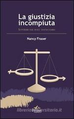 La giustizia incompiuta. Sentieri del post-socialismo