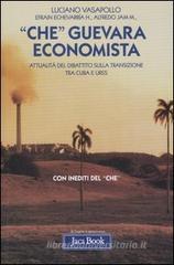 �Che� Guevara economista. Attualit� del dibattito sulla transizione tra Cuba e URSS