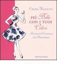Più bella con i tuoi colori. Master di eleganza per principesse Più bella con i tuoi colori. Master di eleganza per principesse