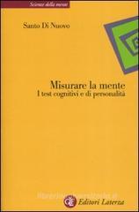 Misurare la mente. I test cognitivi e di personalità Misurare la mente. I test cognitivi e di personalità