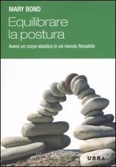 Equilibrare la postura. Come avere un corpo elastico in un mondo flessibile?