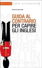 Guida al contrario per capire gli inglesi Guida al contrario per capire gli inglesi