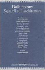 Dalla finestra. Sguardi sull'architettura