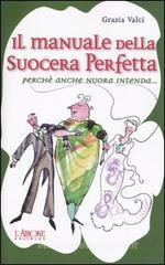 Il manuale della suocera perfetta. Perch� anche nuora intenda...