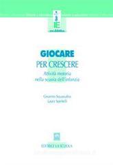 Giocare per crescere. Attivit� motorie nella scuola dell'infanzia