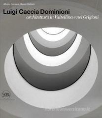 Luigi Caccia Dominioni architetto in Valtellina e Grigioni