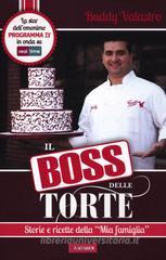 Il boss delle torte. Storie e ricette della Ğmia famigliağ Il boss delle torte. Storie e ricette della Ğmia famigliağ