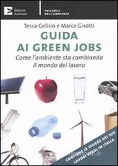 Guida ai green jobs. Come l'ambiente sta cambiando il mondo del lavoro Guida ai green jobs. Come l'ambiente sta cambiando il mondo del lavoro