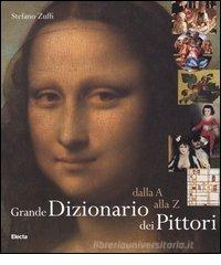 Grande dizionario dei pittori. Dalla A alla Z Grande dizionario dei pittori. Dalla A alla Z