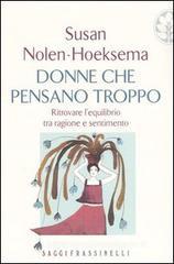 Donne che pensano troppo. Ritrovare l'equilibrio tra ragione e sentimento Donne che pensano troppo. Ritrovare l'equilibrio tra ragione e sentimento