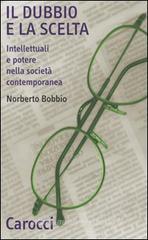Il dubbio e la scelta. Intellettuali e potere nella società contemporanea Il dubbio e la scelta. Intellettuali e potere nella società contemporanea