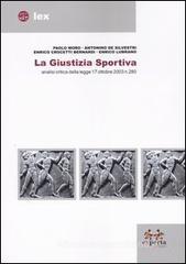 La giustizia sportiva. Analisi critica della legge 17 ottobre 2003 n.280 La giustizia sportiva. Analisi critica della legge 17 ottobre 2003 n.280