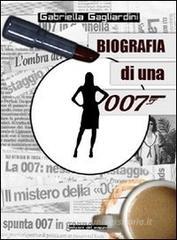 Biografia di una 007 Biografia di una 007