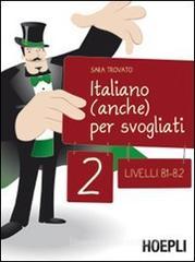 Italiano (anche) per svogliati. Livelli B1-B2 vol.2 Italiano (anche) per svogliati. Livelli B1-B2 vol.2
