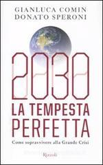 2030. La tempesta perfetta. Come sopravvivere alla grande crisi 2030. La tempesta perfetta. Come sopravvivere alla grande crisi