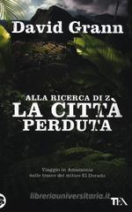 Alla ricerca di Z la città perduta Alla ricerca di Z la città perduta