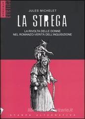 La strega. La rivolta delle donne nel romanzo-verit� dell'inquisizione