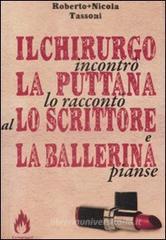 Il chirurgo incontr� la puttana lo raccont� allo scrittore e la ballerina pianse