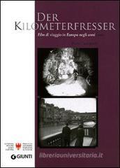 Der Kilometerfresser. I film di viaggio dell'Europa degli anni '20. Con DVD