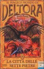 La citt� delle sette pietre. Il magico mondo di Deltora vol.8