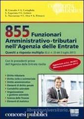 855 Funzionari amministrativo-tributari nell'Agenzia delle Entrate. Quesiti a risposta multipla 855 Funzionari amministrativo-tributari nell'Agenzia delle Entrate. Quesiti a risposta multipla