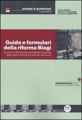 Guida e formulari della riforma Biagi. Analisi di tutte le forme contrattuali introdotte dalla nuova riforma del mercato del lavoro Guida e formulari della riforma Biagi. Analisi di tutte le forme contrattuali introdotte dalla nuova riforma del mercato del lavoro