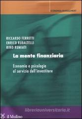 La mente finanziaria. Economia e psicologia al servizio dell'investitore