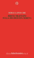 Breve trattato sulla decrescita serena Breve trattato sulla decrescita serena