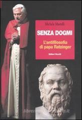 Senza dogmi. L'antifilosofia di papa Ratzinger