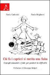Chi fa i capricci si merita una fiaba. Consigli educativi e fiabe per genitori in difficolt�