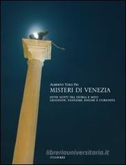 Misteri di Venezia. Sette notti tra storia e mito. Leggende, fantasmi, enigmi e curiosità Misteri di Venezia. Sette notti tra storia e mito. Leggende, fantasmi, enigmi e curiosità