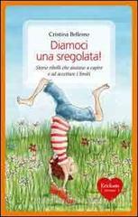 Diamoci una sregolata! Storie ribelli che aiutano a capire e ad accettare i limiti