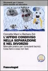 L' affido condiviso nella separazione e nel divorzio. Manuale pratico per consulenti tecnici. Cosa fare e cosa non fare. Con aggiornamento online L' affido condiviso nella separazione e nel divorzio. Manuale pratico per consulenti tecnici. Cosa fare e cosa non fare. Con aggiornamento online