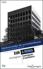 EUR a Roma. Controguida d'architettura EUR a Roma. Controguida d'architettura