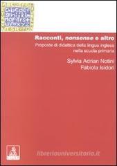 Racconti, nonsense ed altro. Proposte di didattica della lingua inglese nella scuola primaria Racconti, nonsense ed altro. Proposte di didattica della lingua inglese nella scuola primaria