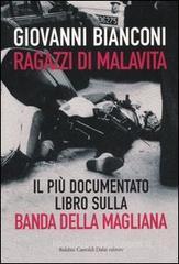 Ragazzi di malavita. Fatti e misfatti della banda della Magliana Ragazzi di malavita. Fatti e misfatti della banda della Magliana