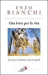 Una lotta per la vita. Conoscere e combattere i peccati capitali Una lotta per la vita. Conoscere e combattere i peccati capitali