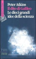 Il dito di Galileo. Le dieci grandi idee della scienza Il dito di Galileo. Le dieci grandi idee della scienza