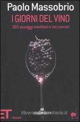 I giorni del vino. 365 assaggi meditati e raccontati