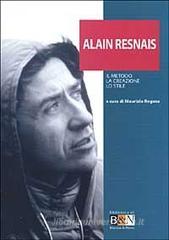 Alain Resnais. Il metodo, la creazione, lo stile Alain Resnais. Il metodo, la creazione, lo stile