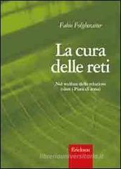 La cura delle reti. Nel welfare delle relazioni (oltre i Piani di zona) La cura delle reti. Nel welfare delle relazioni (oltre i Piani di zona)