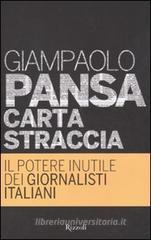 Carta straccia. Il potere inutile dei giornalisti italiani Carta straccia. Il potere inutile dei giornalisti italiani