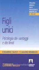 Figli unici. Psicologia dei vantaggi e dei limiti Figli unici. Psicologia dei vantaggi e dei limiti