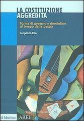 La Costituzione aggredita. Forma di governo e devolution al tempo della destra