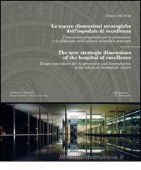 Le nuove dimensioni strategiche dell'ospedale di eccellenza. Ediz. italiana e inglese Le nuove dimensioni strategiche dell'ospedale di eccellenza. Ediz. italiana e inglese