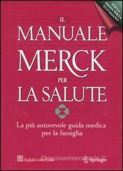 Il manuale Merck per la salute. La più autorevole guida medica per la famiglia Il manuale Merck per la salute. La più autorevole guida medica per la famiglia